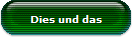 Dies und das